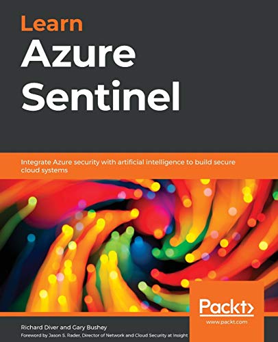 Learn Azure Sentinel: Integrate Azure security with artificial intelligence to build secure cloud systems von Packt Publishing