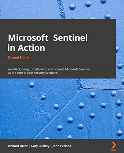 Microsoft Sentinel in Action - Second Edition: Architect, design, implement, and operate Microsoft Sentinel as the core of your security solutions von Packt Publishing