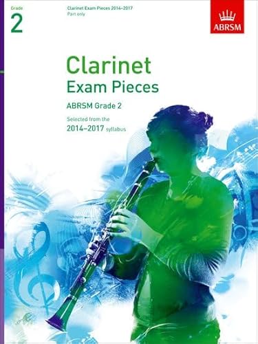 Clarinet Exam Pieces 20142017, Grade 2 Part: Selected from the 20142017 Syllabus (ABRSM Exam Pieces)