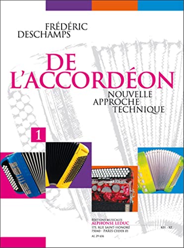 DESCHAMPS: DE L'ACCORDEON, METHODE VOL. 1 NOUVELLE APPROCHE TECHNIQUE DESCHAMPS: DE L'ACCORDEON, METHODE VOL. 1 NOUVELLE APPROCHE TECHNIQUE