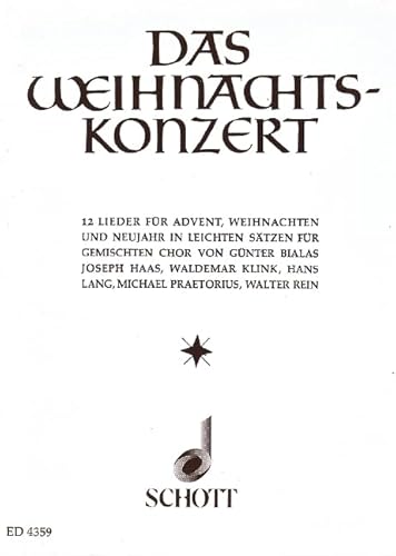 Das Weihnachtskonzert: 12 Lieder für Advent, Weihnachten und Neujahr in leichten Sätzen. gemischter Chor (SATB). Chorpartitur. von Schott Music Distribution