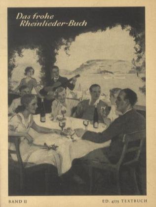 Das frohe Rheinlieder-Buch: Eine Sammlung der meistgesungenen Lieder von Rhein, Wein und Liebe. Band 2. Textbuch/Libretto. Das frohe Rheinlieder-Buch: Eine Sammlung der meistgesungenen Lieder von Rhein, Wein und Liebe. Band 2. Textbuch/Libretto.
