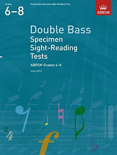 Double Bass Specimen Sight-Reading Tests, ABRSM Grades 6-8: from 2012 (ABRSM Sight-reading)