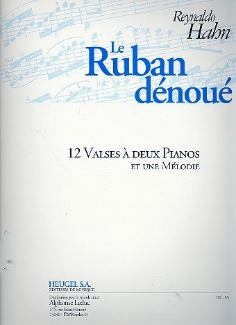 HAHN: LE RUBAN DENOUE 12 VALSES A DEUX PIANOS ET UNE MELODIE PIANO HAHN: LE RUBAN DENOUE 12 VALSES A DEUX PIANOS ET UNE MELODIE PIANO