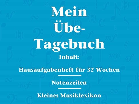 Mein UEbe-Tagebuch: Inhalt: Hausaufgabenheft fur 32 Wochen, Notenzeilen, Kleines Musiklexikon Mein UEbe-Tagebuch: Inhalt: Hausaufgabenheft fur 32 Wochen, Notenzeilen, Kleines Musiklexikon