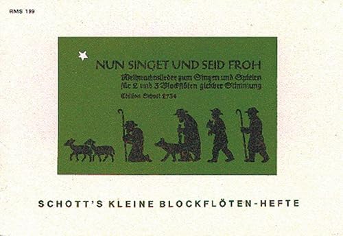 Nun singet und seid froh: 15 Weihnachtslieder zum Singen und Spielen. 2 und 3 Blockflöten gleicher Stimmung. Sing- und Spielpartitur. Nun singet und seid froh: 15 Weihnachtslieder zum Singen und Spielen. 2 und 3 Blockflöten gleicher Stimmung. Sing- und Spielpartitur.