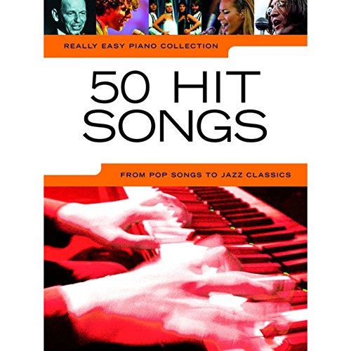 Really Easy Piano: 50 Hit Songs. Really Easy Piano: 50 Hit Songs.