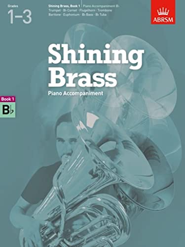 Shining Brass, Book 1, Piano Accompaniment B flat.: 18 Pieces for Brass, Grades 1-3 (Shining Brass (ABRSM)) von ABRSM