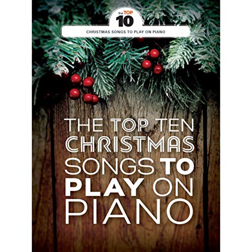 The Top Ten Christmas Songs To Play On Piano: Klavierpartitur, Sammelband für Klavier The Top Ten Christmas Songs To Play On Piano: Klavierpartitur, Sammelband für Klavier