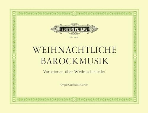 Weihnachtliche Barockmusik, für Orgel (Cembalo, Klavier): Variationen über Weihnachtslieder