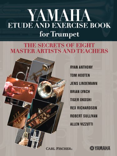 Yamaha Etude and Exercise Book for Trumpet: The Secrets of Eight Master Artists and Teachers Yamaha Etude and Exercise Book for Trumpet: The Secrets of Eight Master Artists and Teachers