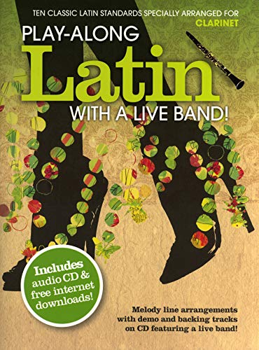 Play-Along Latin With A Live Band! - Clarinet, w. Audio-CD: Ten Classic Latin Standards. Melody line arrangements with demo and backing tracks on CD featuring a live band! Play-Along Latin With A Live Band! - Clarinet, w. Audio-CD: Ten Classic Latin Standards. Melody line arrangements with demo and backing tracks on CD featuring a live band!