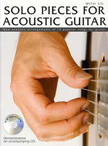 Solo Pieces For Acoustic Guitar: New Acoustic Arrangements of 13 Popular Songs for Guitar