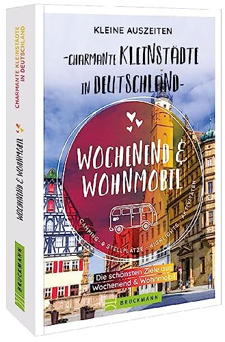Sammelband Wochenend & Wohnmobil – Kleine Auszeiten Charmante Kleinstädte in Deutschland: Die besten Ziele auf über 300 Seiten. Wohnmobilführer Deutschland entlang der schönsten Kleinstädte Sammelband Wochenend & Wohnmobil – Kleine Auszeiten Charmante Kleinstädte in Deutschland: Die besten Ziele auf über 300 Seiten. Wohnmobilführer Deutschland entlang der schönsten Kleinstädte