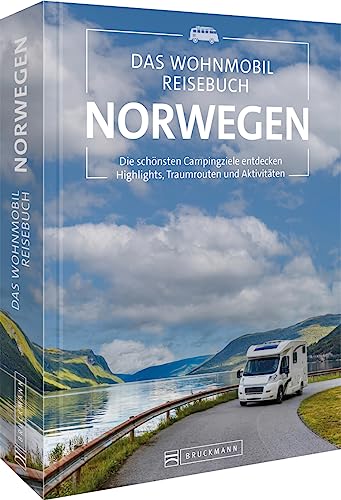 Wohnmobilführer – Das Wohnmobil-Reisebuch Norwegen: Die schönsten Campingziele entdecken. Highlights, Traumrouten und Aktivitäten. Norwegen mit dem Camper entdecken von Bruckmann