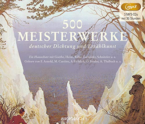 500 Meisterwerke deutscher Dichtung und Erzählkunst: Ein Hausschatz mit Goethe, Heine, Rilke, Tucholsky, Schnitzler u. a.