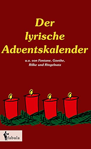 Der lyrische Adventskalender: 24 klassische Gedichte zur Einstimmung aufs Weihnachtsfest. Liebevoll illustriert
