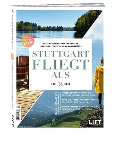 Stuttgart fliegt aus 21/22: Die spannendsten Tagestrips und tollsten Wochenendausflüge in der Region Stuttgart & Baden Württemberg von PV Projekt Verlag