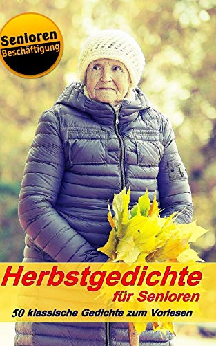 Herbstgedichte für Senioren: 50 klassische Gedichte zum Vorlesen von Independently Published