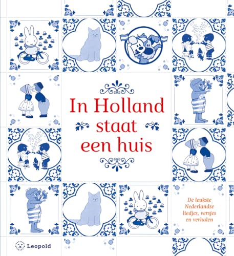 In Holland staat een huis: de leukste Nederlandse liedjes, versjes en verhalen von Leopold