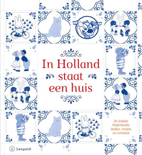 In Holland staat een huis: de leukste Nederlandse liedjes, versjes en verhalen