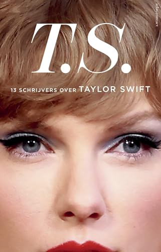 T.S. - Taylor Swift: 13 schrijvers over Taylor Swift von Atlas Contact