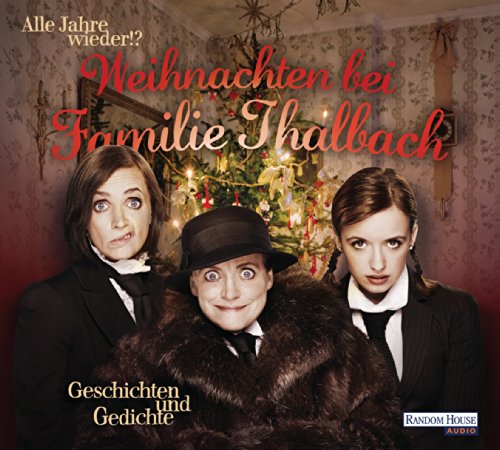 Alle Jahre wieder!? Weihnachten bei Familie Thalbach.: Geschichten und Gedichte