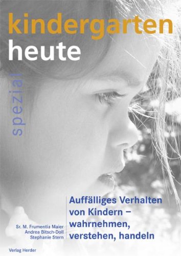 Auffälliges Verhalten von Kindern - wahrnehmen, verstehen, handeln Auffälliges Verhalten von Kindern - wahrnehmen, verstehen, handeln
