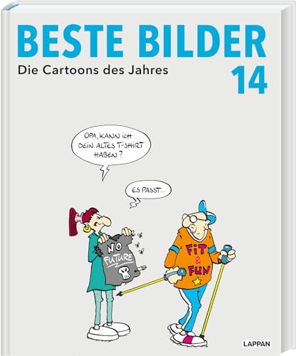 Beste Bilder 14 – Die Cartoons des Jahres 2023: Der satirische Jahresrückblick mit Karikaturen zu Politik, Gesellschaft und höherem Blödsinn (14) (Beste Bilder – Die Cartoons des Jahres, Band 14)
