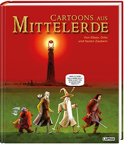Cartoons aus Mittelerde. Von Elben, Orks und faulen Zaubern: Humor für Mittelerde-Fans! Cartoons zu Der Herr der Ringe und Der Hobbit