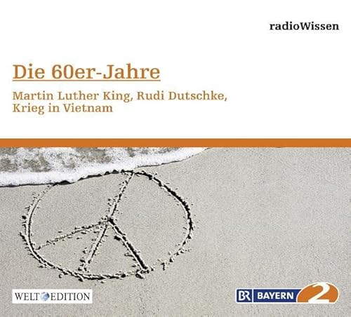 Die 60er-Jahre - Martin Luther (Bayern 2 RadioWissen - Welt Edition / Die ganze Welt des Wissens)