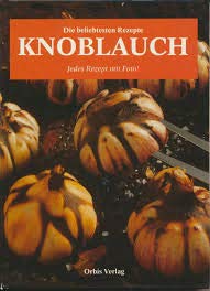 Die beliebtesten Rezepte - Knoblauch - Jedes Rezept mit Foto! Die beliebtesten Rezepte - Knoblauch - Jedes Rezept mit Foto!