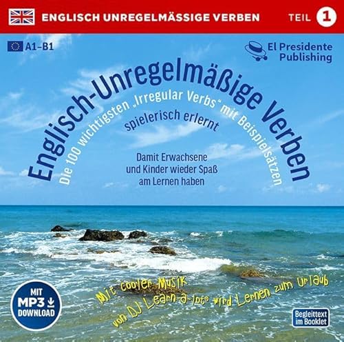 Englisch-Unregelmäßige Verben Teil 1 spielerisch erlernt: Die 100 wichtigsten Irregular Verbs mit Beispielsätzen. Mit cooler Musik von DJ Learn-a-lot wird Lernen zum Urlaub Englisch-Unregelmäßige Verben Teil 1 spielerisch erlernt: Die 100 wichtigsten Irregular Verbs mit Beispielsätzen. Mit cooler Musik von DJ Learn-a-lot wird Lernen zum Urlaub