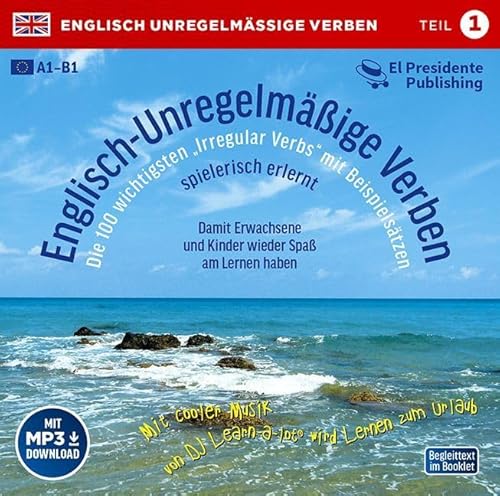 Englisch-Unregelmäßige Verben Teil 1 spielerisch erlernt: Die 100 wichtigsten Irregular Verbs mit Beispielsätzen. Mit cooler Musik von DJ Learn-a-lot wird Lernen zum Urlaub von Institut f. Rechysche Int