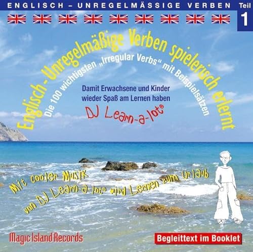 Englisch-Unregelmäßige Verben Teil 1 spielerisch erlernt: Die 100 wichtigsten Irregular Verbs mit Beispielsätzen. Mit cooler Musik von DJ Learn-a-lot wird Lernen zum Urlaub Englisch-Unregelmäßige Verben Teil 1 spielerisch erlernt: Die 100 wichtigsten Irregular Verbs mit Beispielsätzen. Mit cooler Musik von DJ Learn-a-lot wird Lernen zum Urlaub