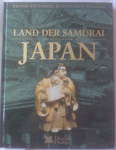 Land der Samurai - Japan (Grosse Kulturen, Glanzvolle Epochen)
