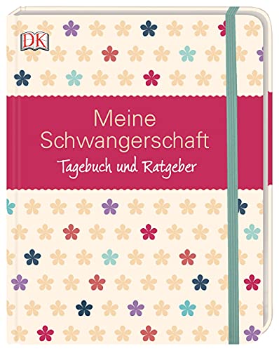 Meine Schwangerschaft: Tagebuch und Ratgeber. Mit Gummiband zum Verschließen, Lesebändchen sowie Einstecktasche