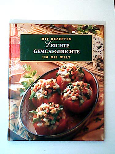 Mit Rezepten um die Welt, Bd. 2: Leichte Gemüsegerichte Mit Rezepten um die Welt, Bd. 2: Leichte Gemüsegerichte von Meister