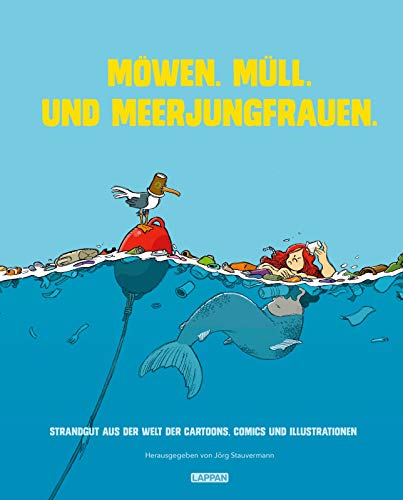 Möwen. Müll. Und Meerjungfrauen: Strandgut aus der Welt der Cartoons, Comics und Illustrationen Möwen. Müll. Und Meerjungfrauen: Strandgut aus der Welt der Cartoons, Comics und Illustrationen