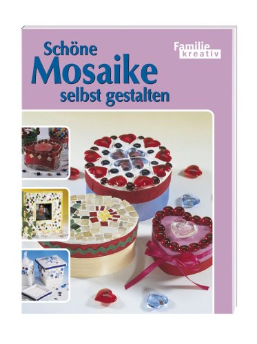 Schöne Mosaike selbst gestalten Schöne Mosaike selbst gestalten