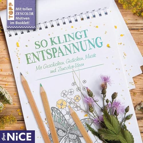 So klingt Entspannung: Mit Geschichten, Gedichten, Musik und Zencolor-Ideen: Mit Geschichten, Gedichten, Musik und Zencolor-Ideen, Lesung. Mit tollen Zencolor Motiven im Booklet! (Goya NICE)