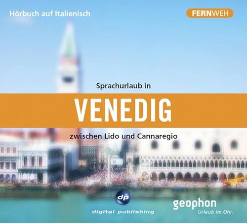 Sprachurlaub in Venedig - Hörbuch auf Italienisch: Zwischen Lido und Cannareigio (Fernweh)