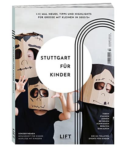 Stuttgart für Kinder 23/24: Neues, Tipps und Highlights für Große mit Kleinen Stuttgart für Kinder 23/24: Neues, Tipps und Highlights für Große mit Kleinen von LIFT Das Stuttgartmagazin, PV Projekt Verlag
