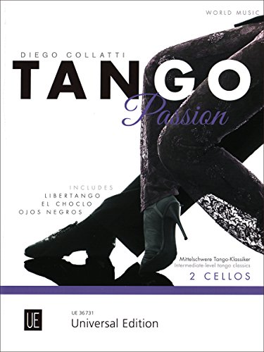 Tango Passion Cello Duets: 8 mittelschwere Tango-Klassiker. für zwei Violoncelli. Spielpartitur Tango Passion Cello Duets: 8 mittelschwere Tango-Klassiker. für zwei Violoncelli. Spielpartitur
