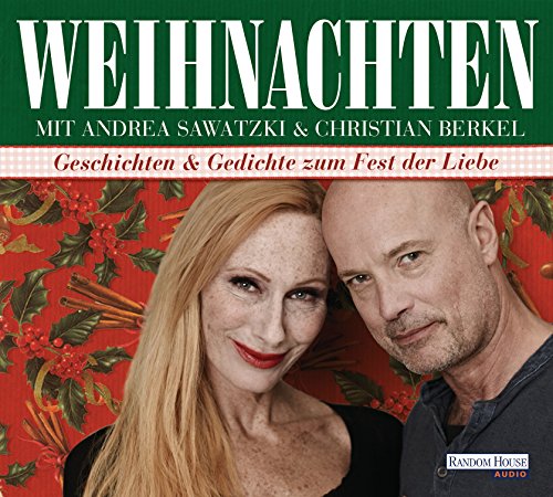 Weihnachten mit Andrea Sawatzki und Christian Berkel: Geschichten und Gedichte zum Fest der Liebe Weihnachten mit Andrea Sawatzki und Christian Berkel: Geschichten und Gedichte zum Fest der Liebe