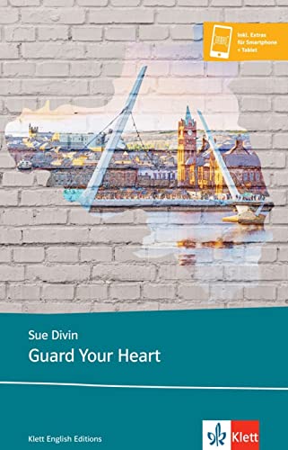 Guard Your Heart: Lektüre mit digitalen Extras (Young Adult Literature: Klett English Editions)