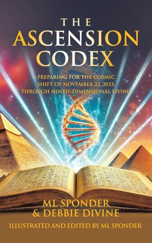 The Ascension Codex: Preparing for the Cosmic Shift of November 22, 2033, Through Ninth-Dimensional Living von Balboa Press