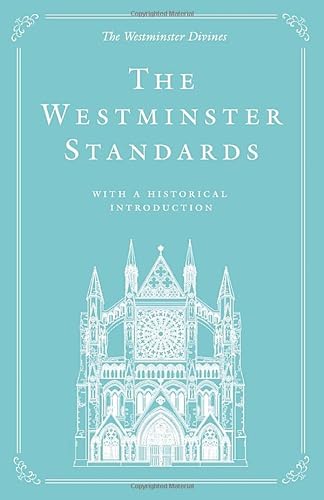 The Westminster Standards: With a Historical Introduction von Ichthus Publications