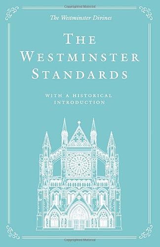 The Westminster Standards: With a Historical Introduction The Westminster Standards: With a Historical Introduction