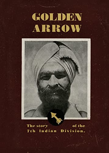 GOLDEN ARROW: The Story of the 7th Indian Division von Naval & Military Press Ltd